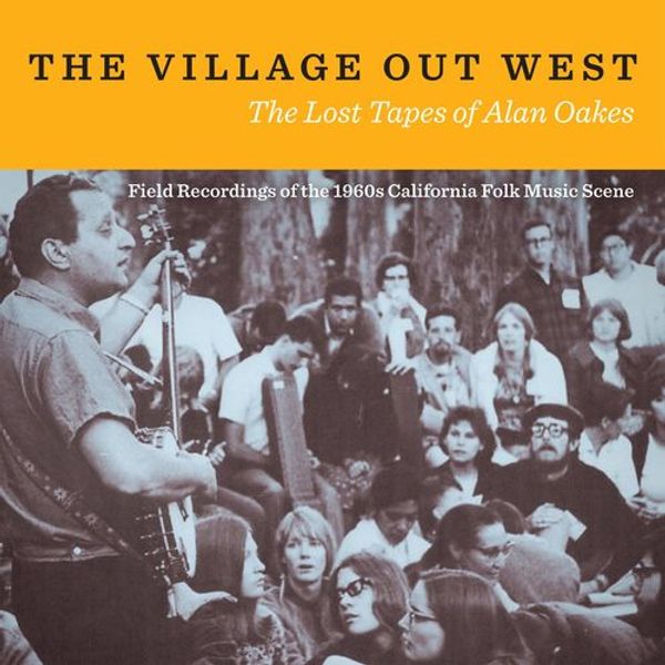 The Village Out West: The Lost Tapes Of Alan Oakes