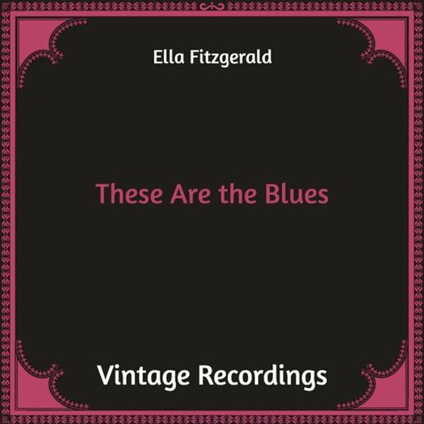 These Are The Blues (Hq Remastered)