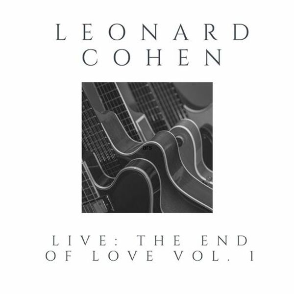 Leonard Cohen Live: The End Of Love Vol. 1