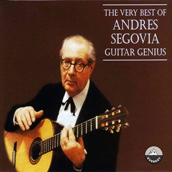 The Very Best Of Andres Segovia - Guitar Genius
