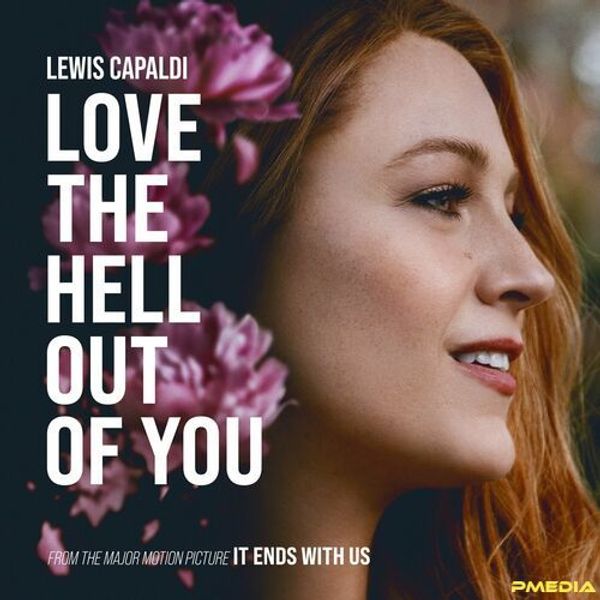 Love The Hell Out Of You (From The Motion Picture It Ends With Us)