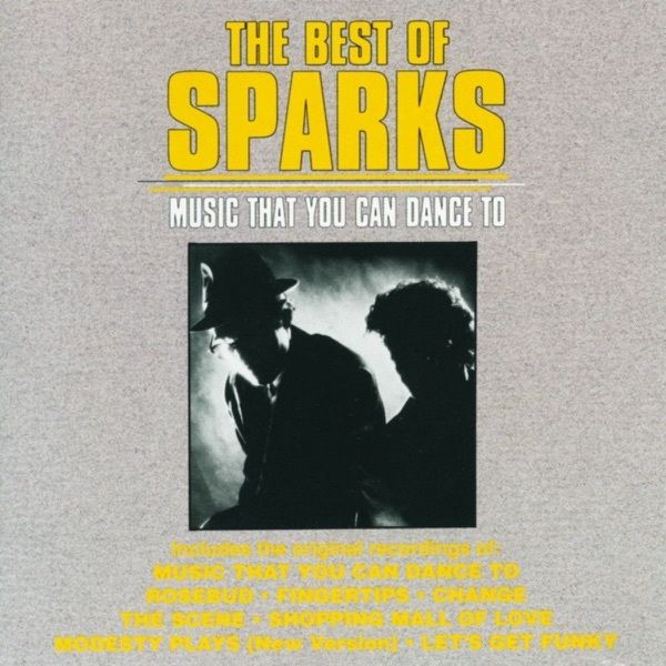 The Best Of Sparks: Music That You Can Dance To