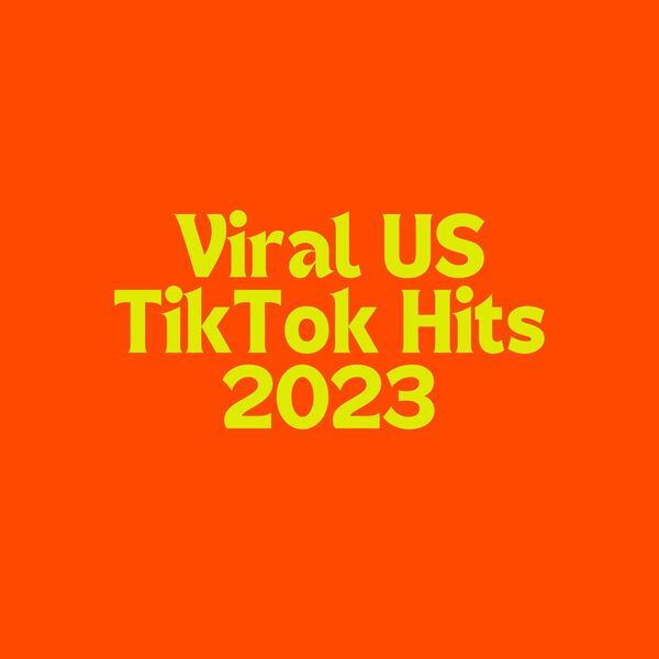 Viral Us Tiktok Hits - 2023